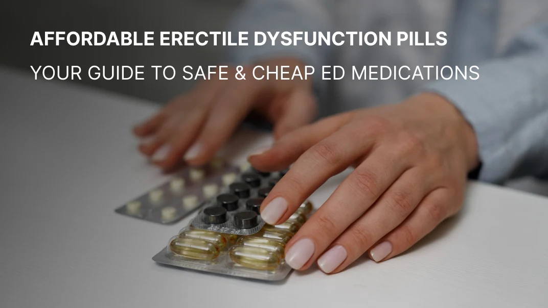 Affordable Erectile Dysfunction Pills Your Guide to Safe & Cheap ED Medications